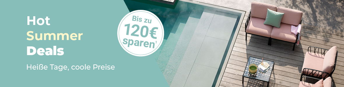 Hot summer deals, Bis zu 120€ Rabatt auf Gartenartikel, Möbel und Accessoires