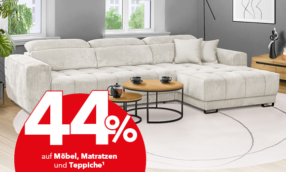 44% auf Möbel, Matratzen und Teppiche