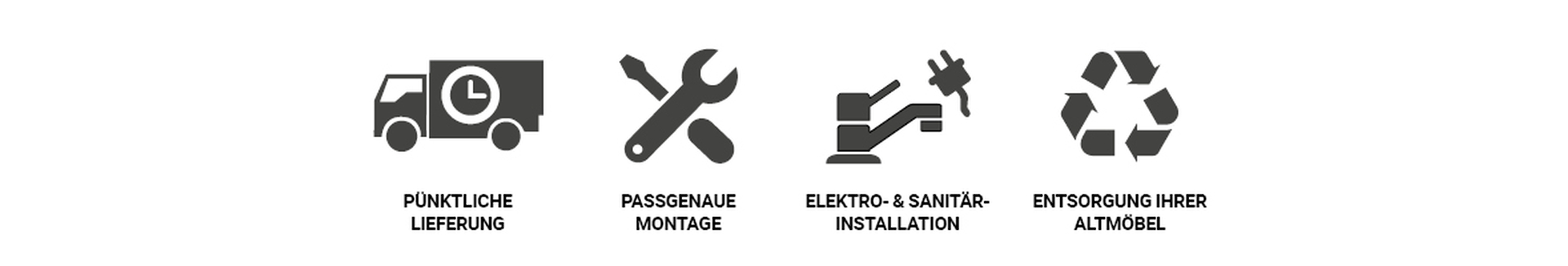Vier Symbole nebeneinander mit Beschriftungen zu verschiedenen Serviceleistungen. Von links nach rechts: Ein Lieferwagen mit Uhrsymbol und der Beschriftung Pünktliche Lieferung', ein Schraubenschlüssel und Schraubenzieher gekreuzt mit der Beschriftung 'Passgenaue Montage', ein Wasserhahn und ein Stecker mit der Beschriftung 'Elektro- & Sanitär-Installation' und ein Recycling-Symbol mit der Beschriftung 'Entsorgung Ihrer Altmöbel