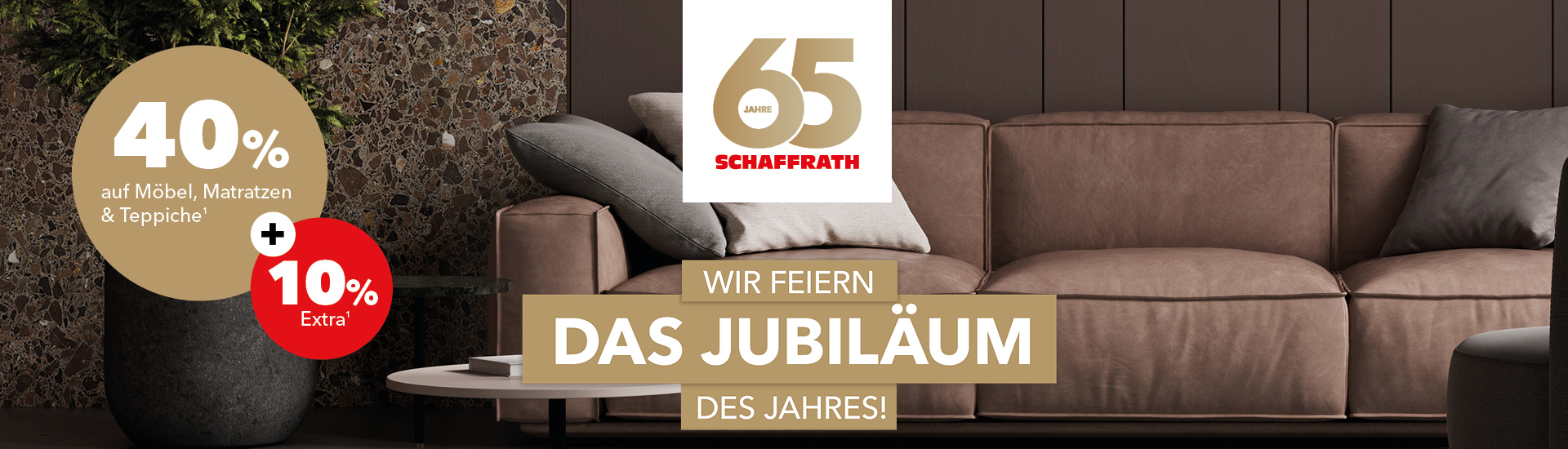 M&ouml;bel zum Jubil&auml;umspreis &ndash; 65 Jahre Schaffrath, 40 % Rabatt + 10 % Extra auf M&ouml;bel, Matratzen und Teppiche