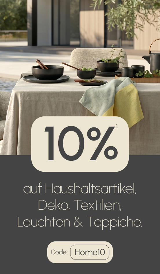 10% Rabatt auf Produkte der Kategorien Haushalt, Leuchten, Textilien, Wohnaccessoires, Teppiche¹